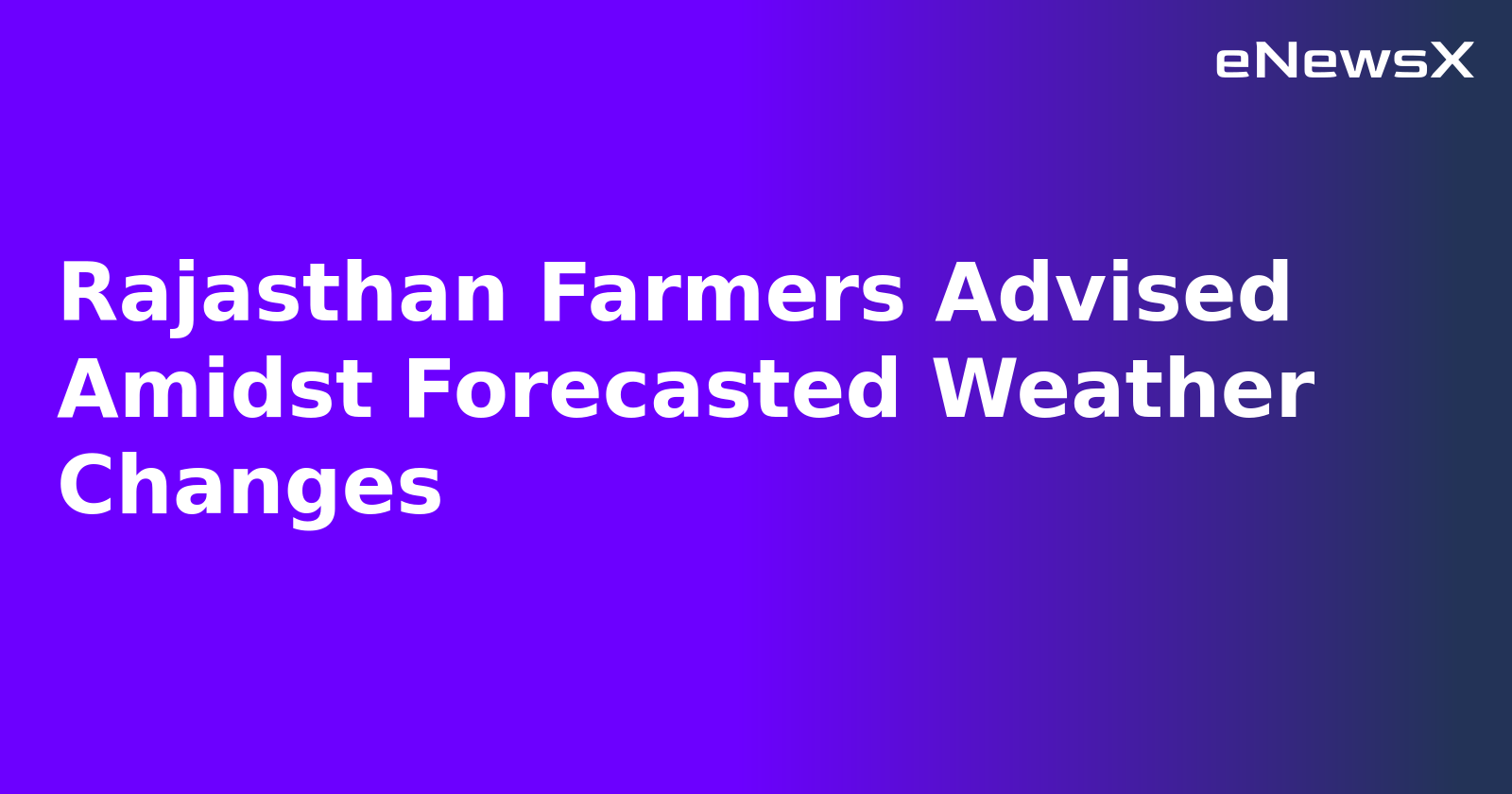 Rajasthan Farmers Advised Amidst Forecasted Weather Changes.webp