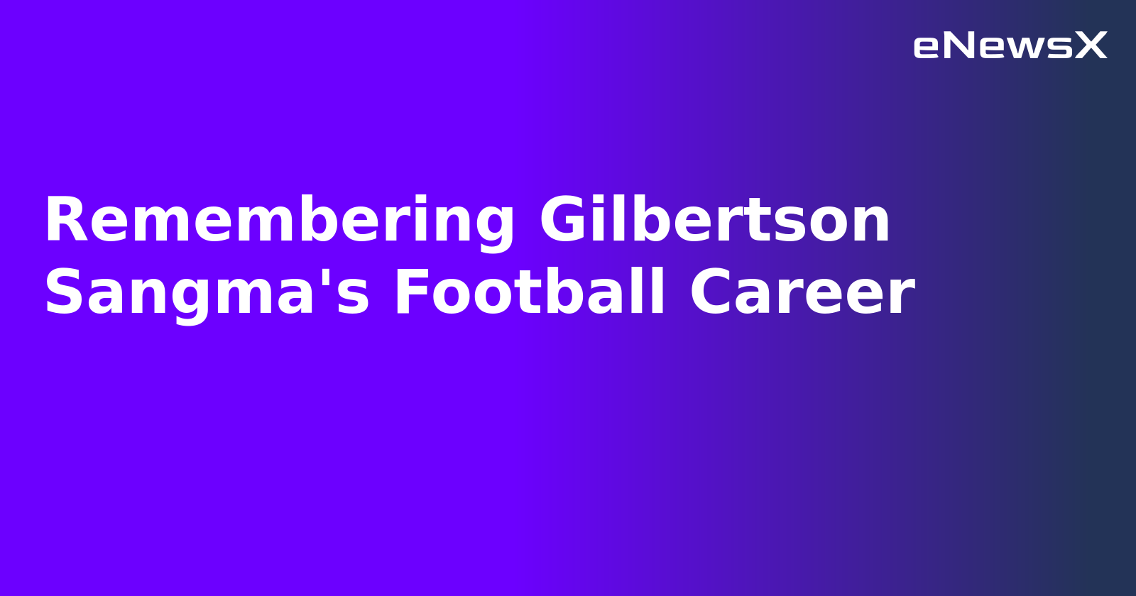 Remembering Gilbertson Sangma's Football Career.webp
