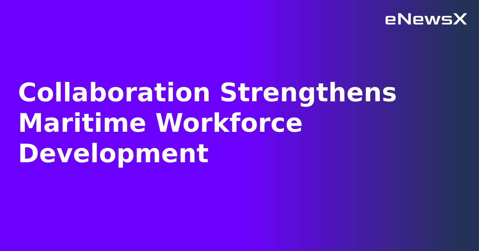 Collaboration Strengthens Maritime Workforce Development.webp