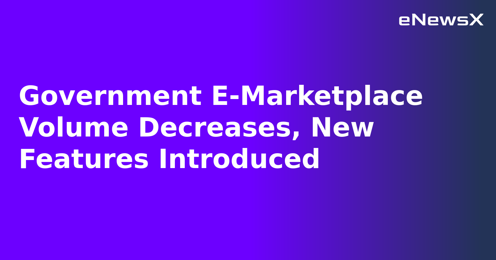 Government E-Marketplace Volume Decreases, New Features Introduced.webp Government E-Marketplace Volume Decreases, New Features Introduced.webp