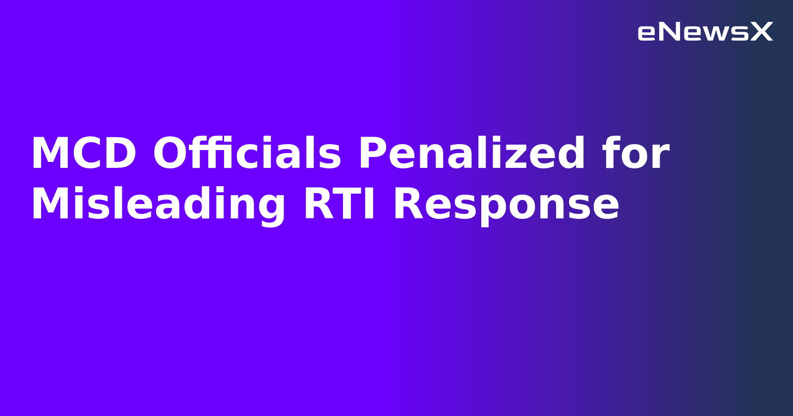 MCD Officials Penalized for Misleading RTI Response.webp MCD Officials Penalized for Misleading RTI Response.webp