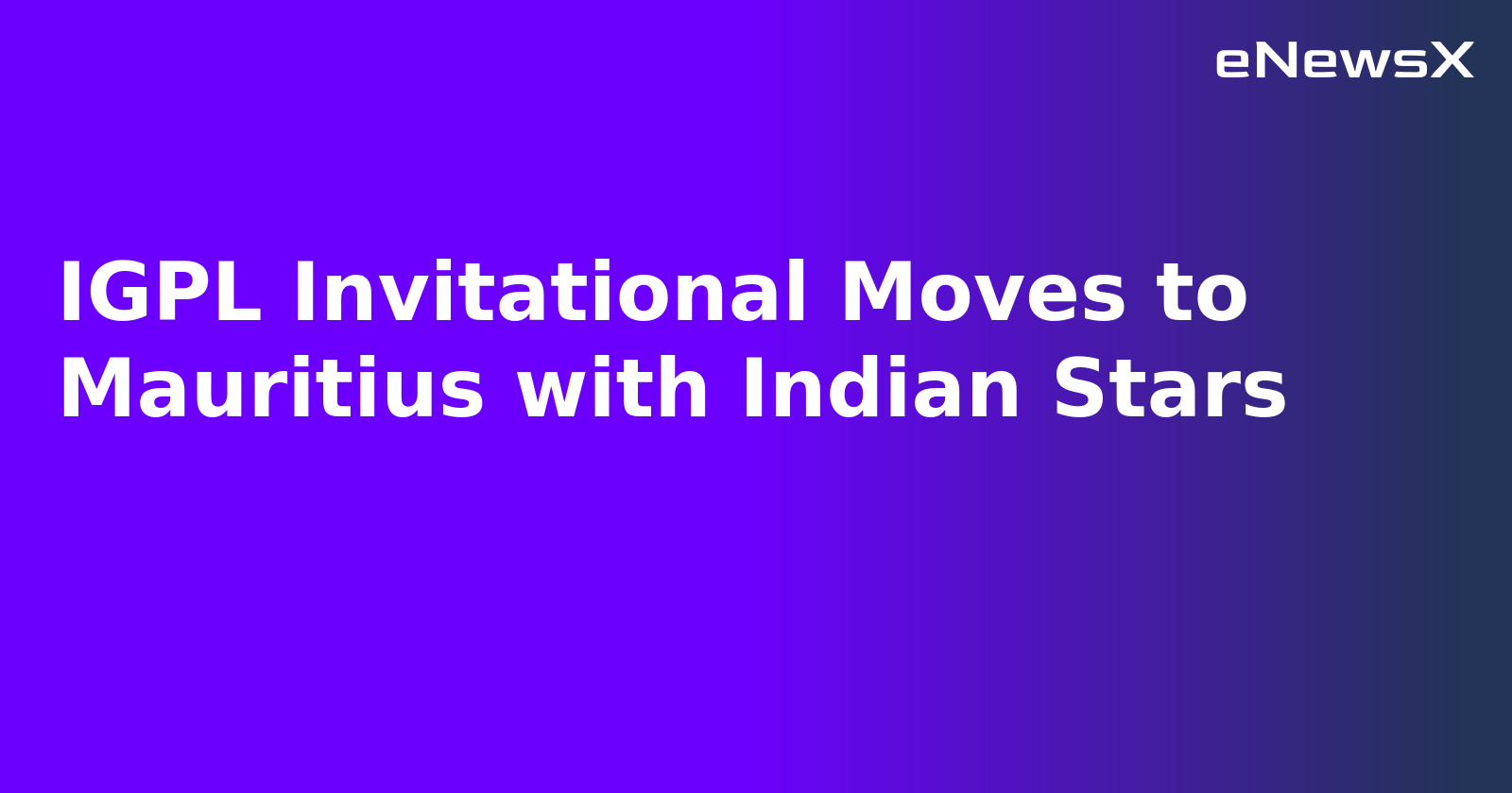 IGPL Invitational Moves to Mauritius with Indian Stars.webp