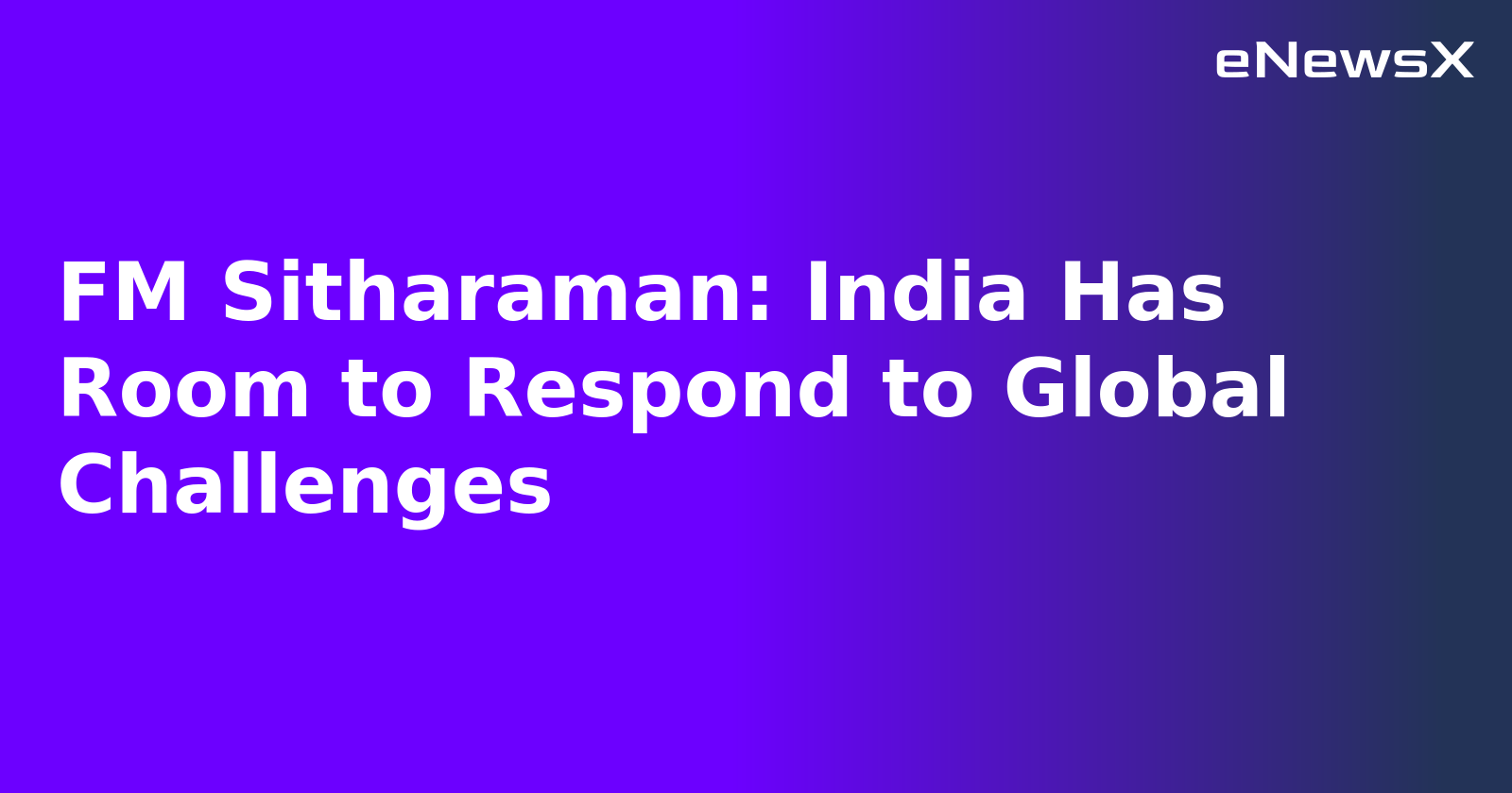 FM Sitharaman: India Has Room to Respond to Global Challenges.webp