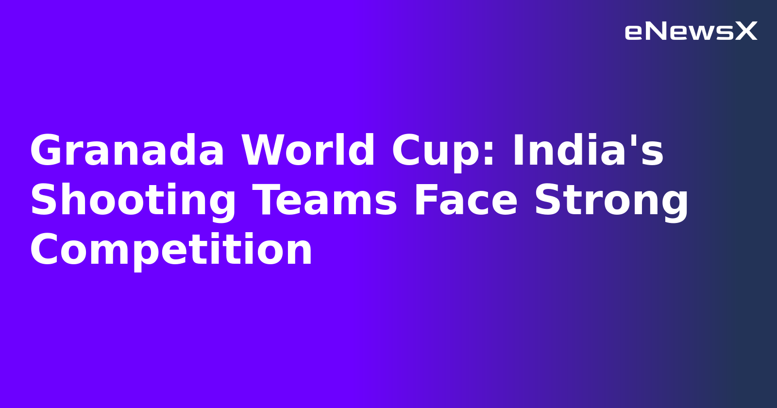 Granada World Cup: India's Shooting Teams Face Strong Competition.webp