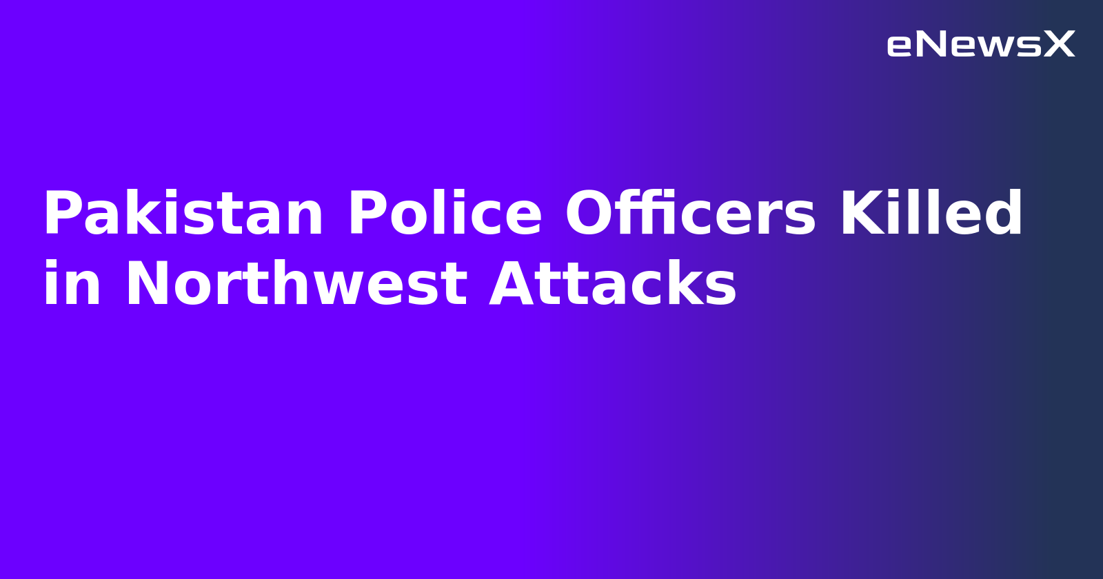 Pakistan Police Officers Killed in Northwest Attacks.webp
