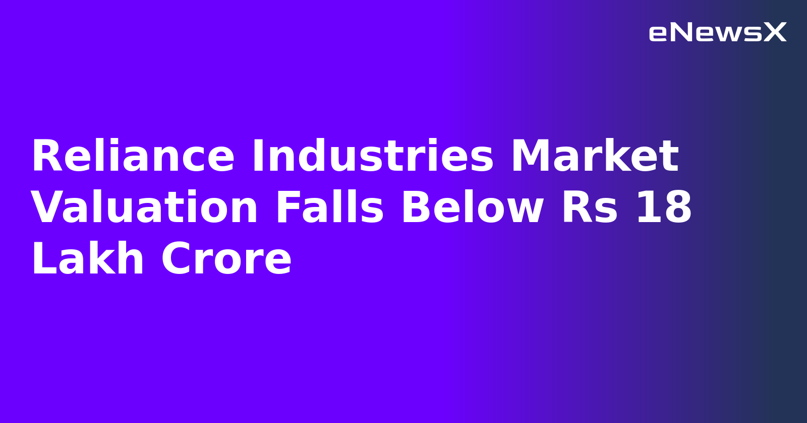 Reliance Industries Market Valuation Falls Below Rs 18 Lakh Crore.webp