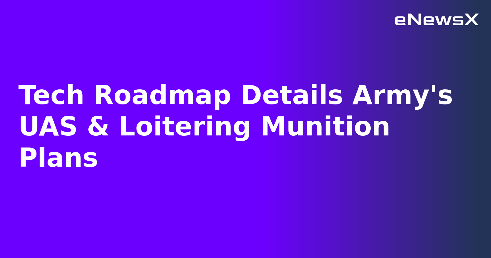 Tech Roadmap Details Army's UAS & Loitering Munition Plans.webp