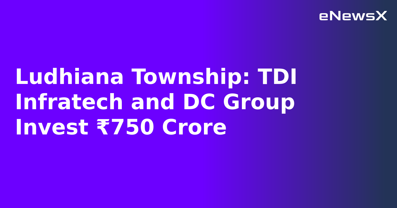 Ludhiana Township: TDI Infratech and DC Group Invest ₹750 Crore.webp
