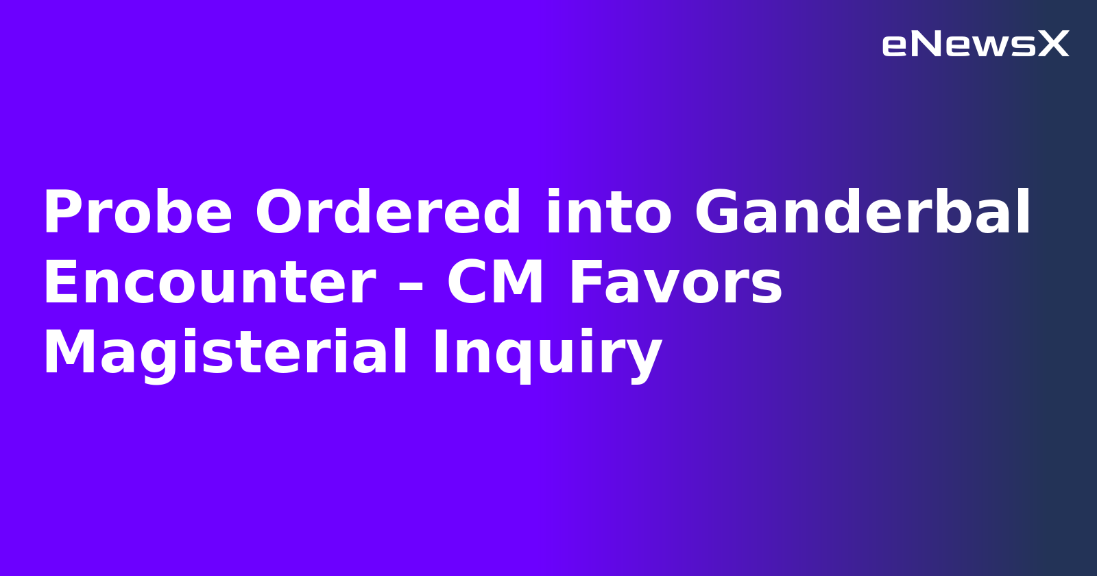 Probe Ordered into Ganderbal Encounter – CM Favors Magisterial Inquiry.webp