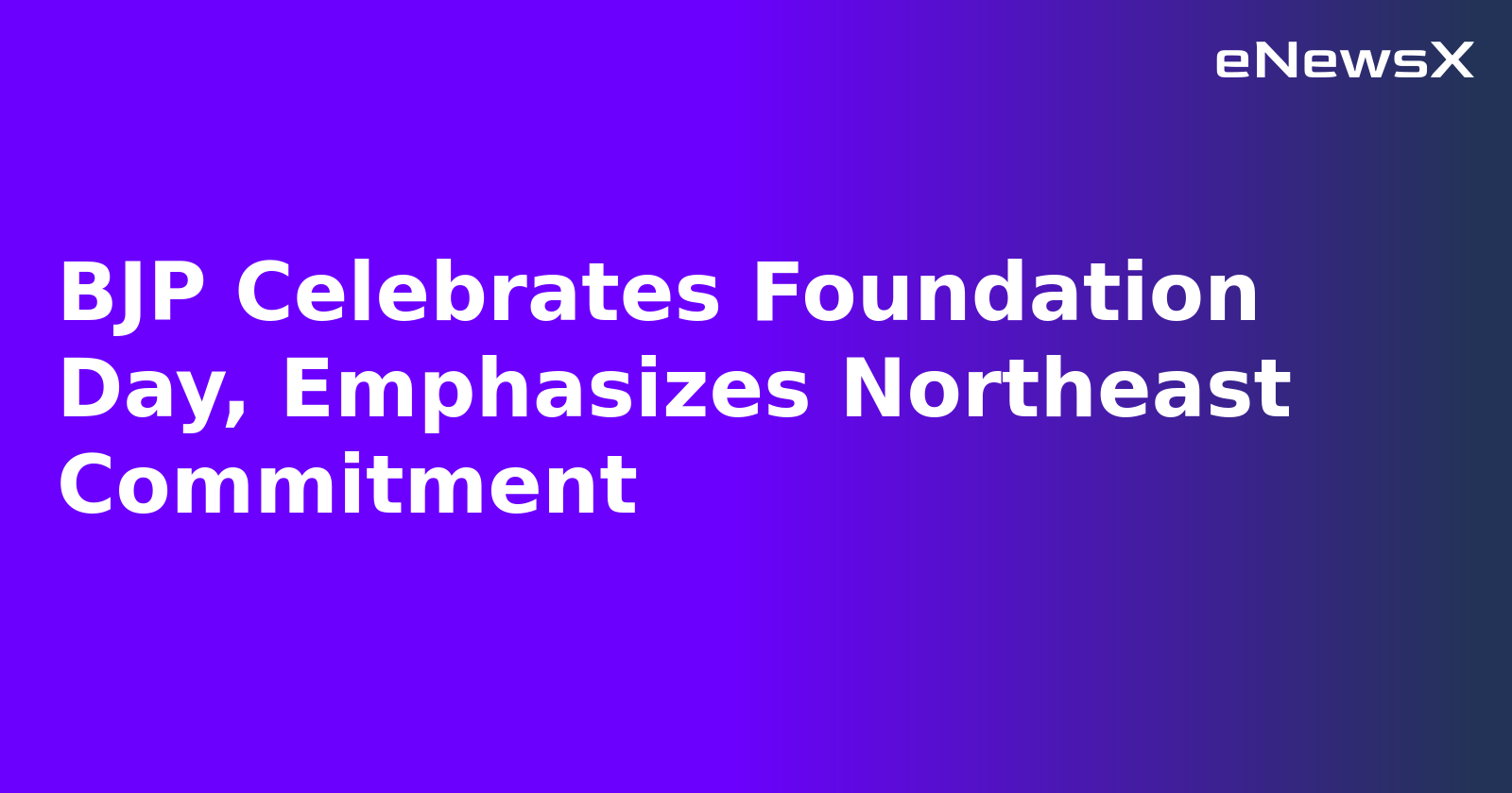 BJP Celebrates Foundation Day, Emphasizes Northeast Commitment.webp