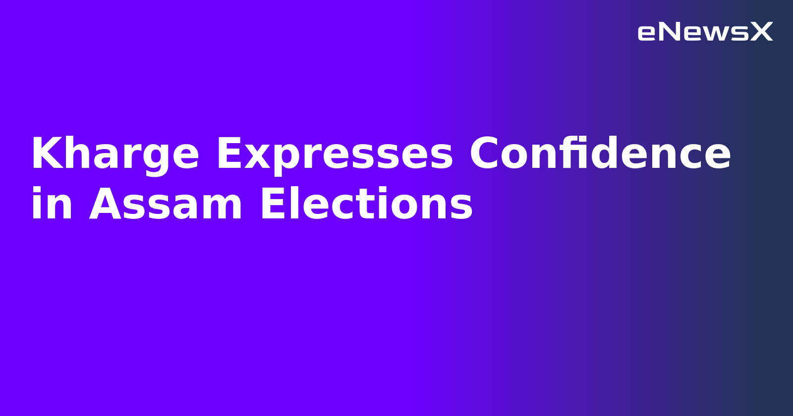 Kharge Expresses Confidence in Assam Elections.webp