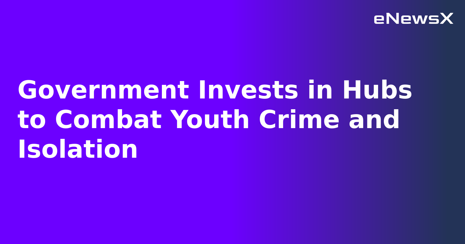 Government Invests in Hubs to Combat Youth Crime and Isolation.webp