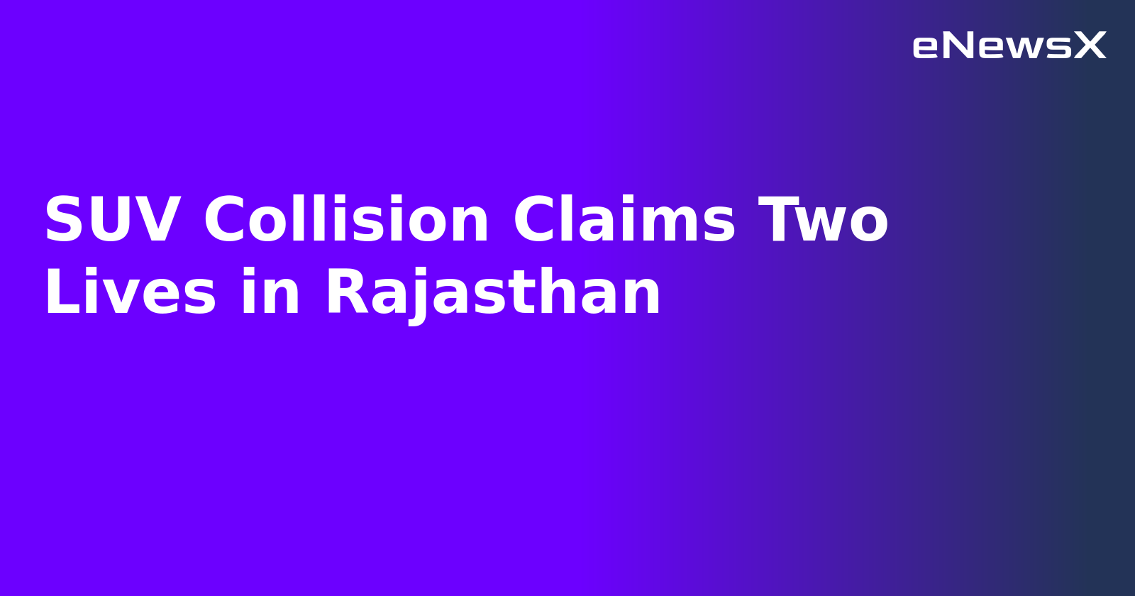 SUV Collision Claims Two Lives in Rajasthan.webp