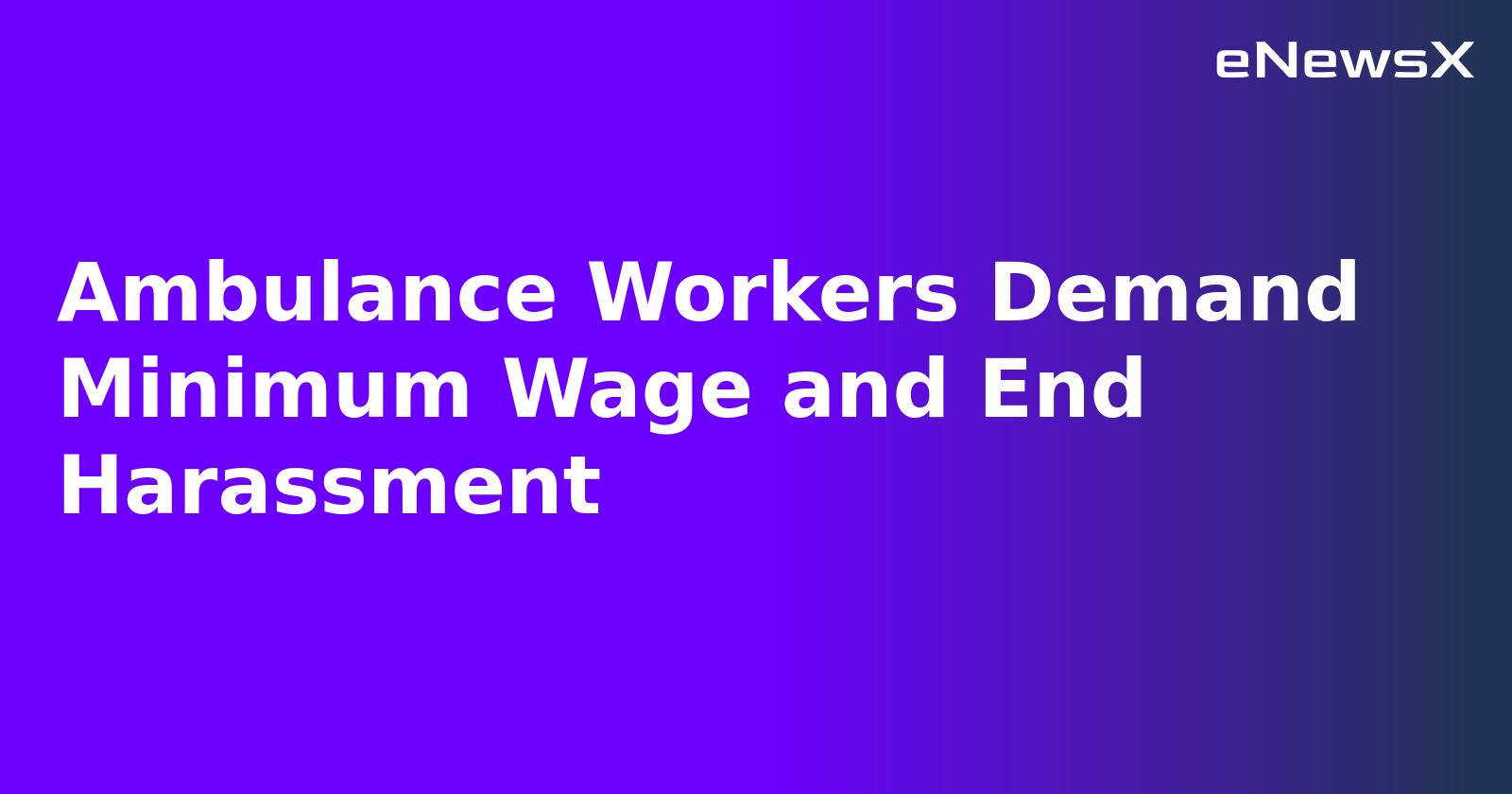 Ambulance Workers Demand Minimum Wage and End Harassment.webp