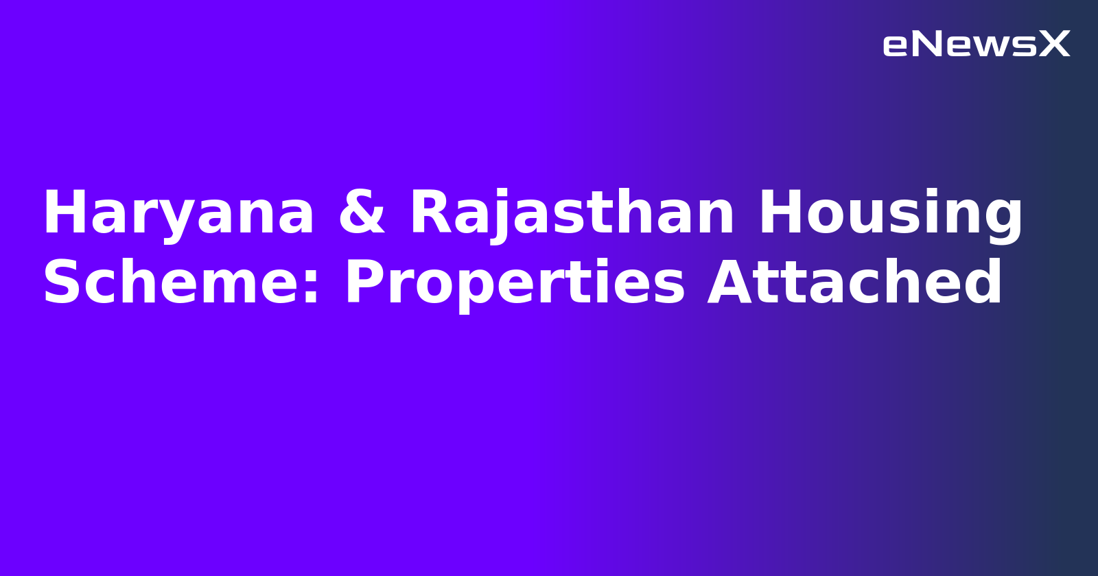 Haryana & Rajasthan Housing Scheme: Properties Attached.webp