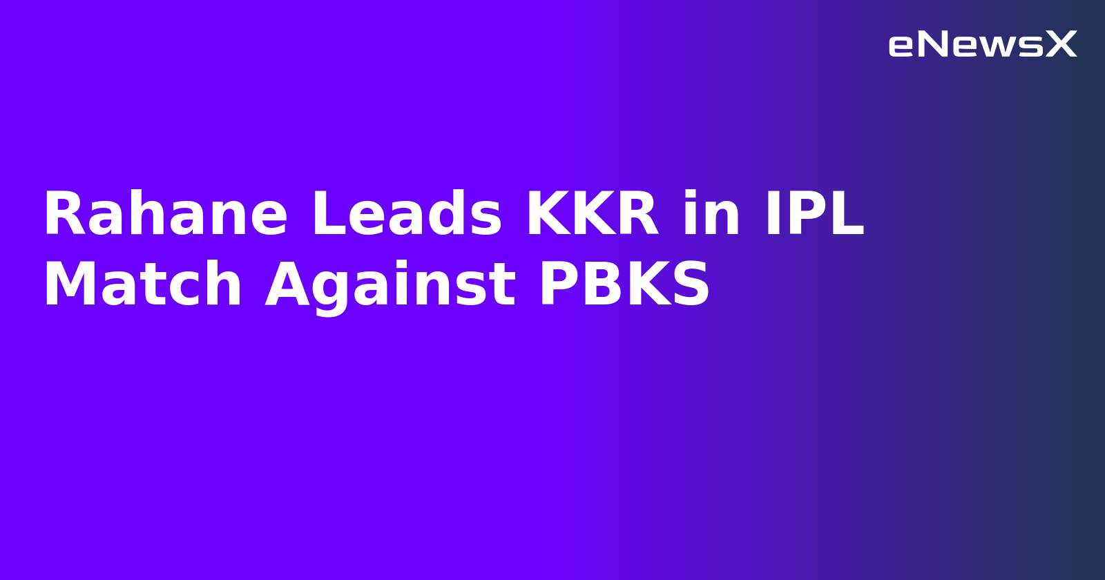 Rahane Leads KKR in IPL Match Against PBKS.webp