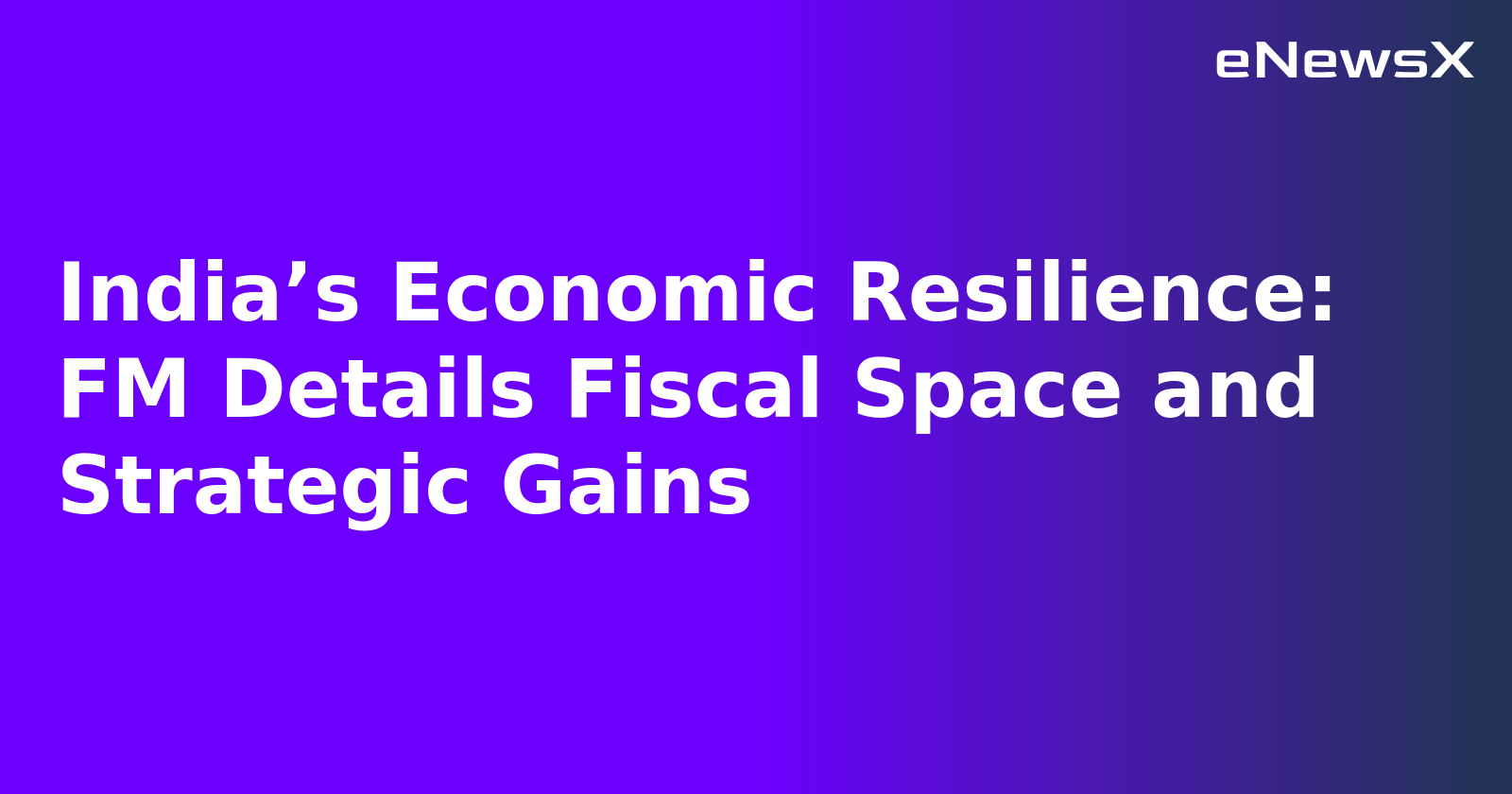India’s Economic Resilience: FM Details Fiscal Space and Strategic Gains.webp