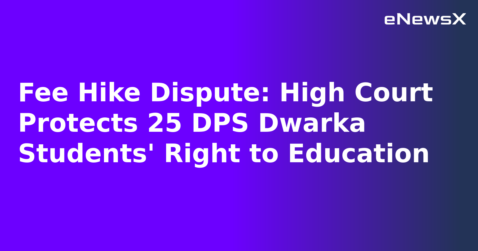 Fee Hike Dispute: High Court Protects 25 DPS Dwarka Students' Right to Education.webp