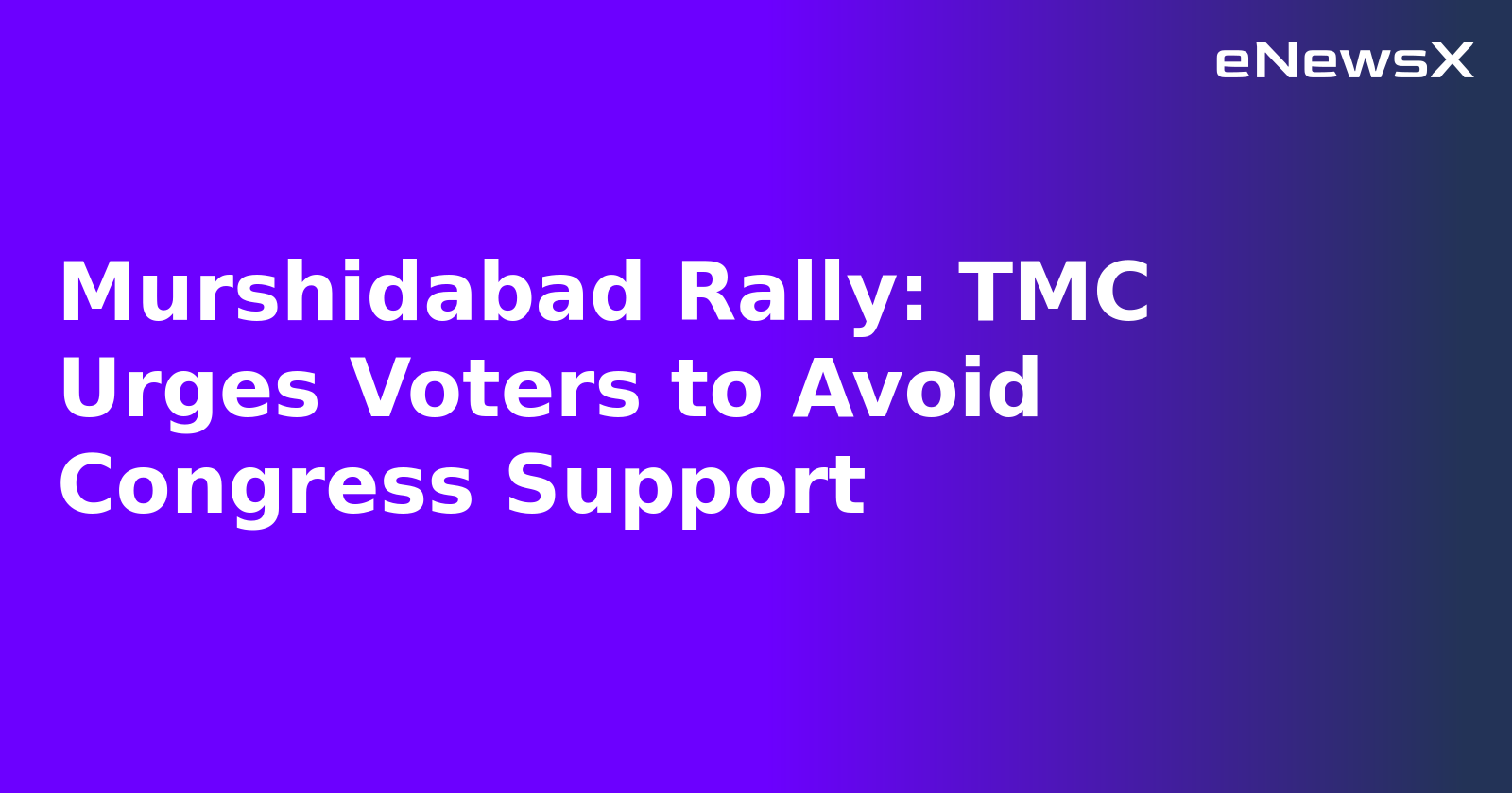 Murshidabad Rally: TMC Urges Voters to Avoid Congress Support.webp