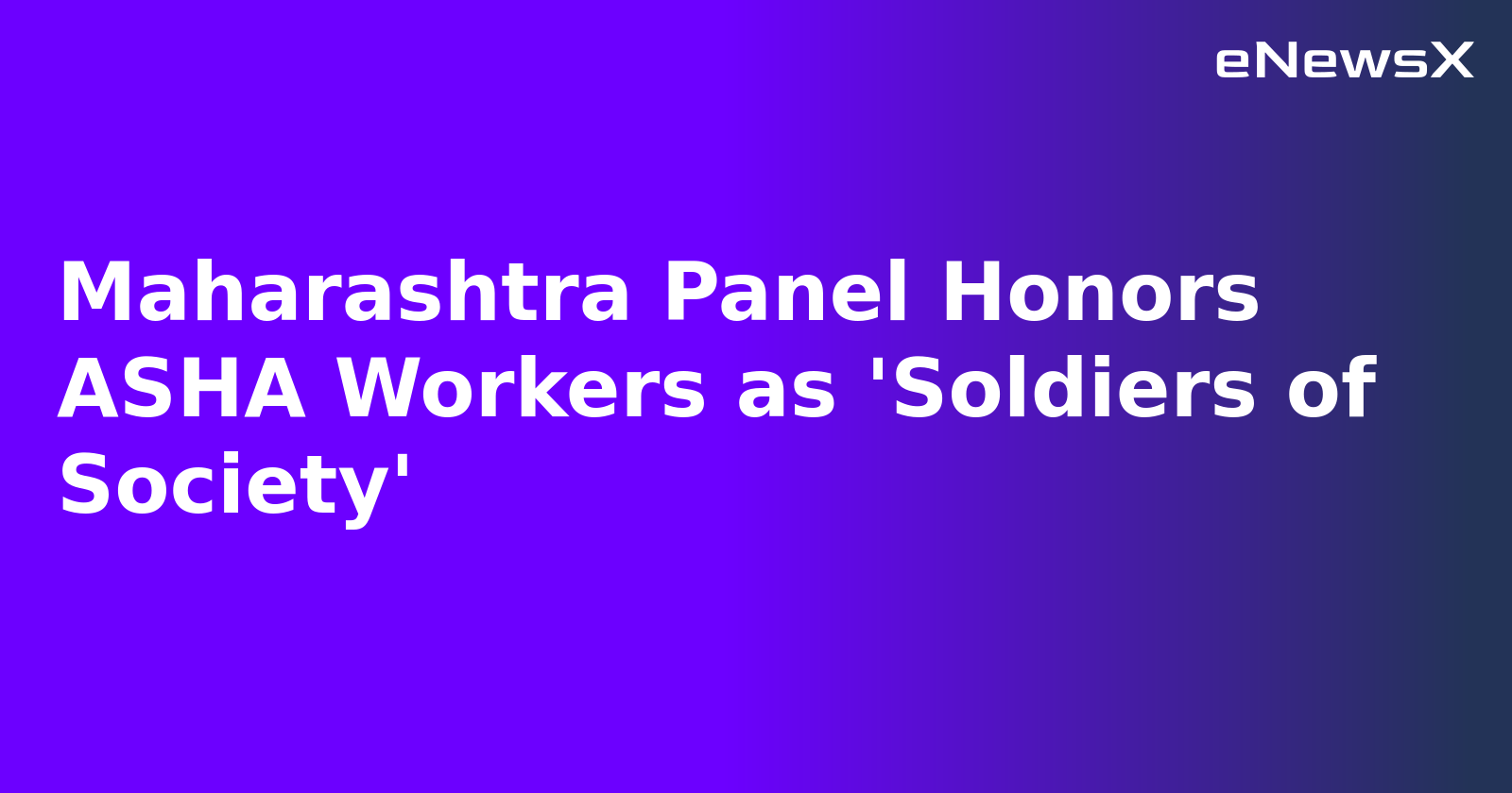 Maharashtra Panel Honors ASHA Workers as 'Soldiers of Society'.webp