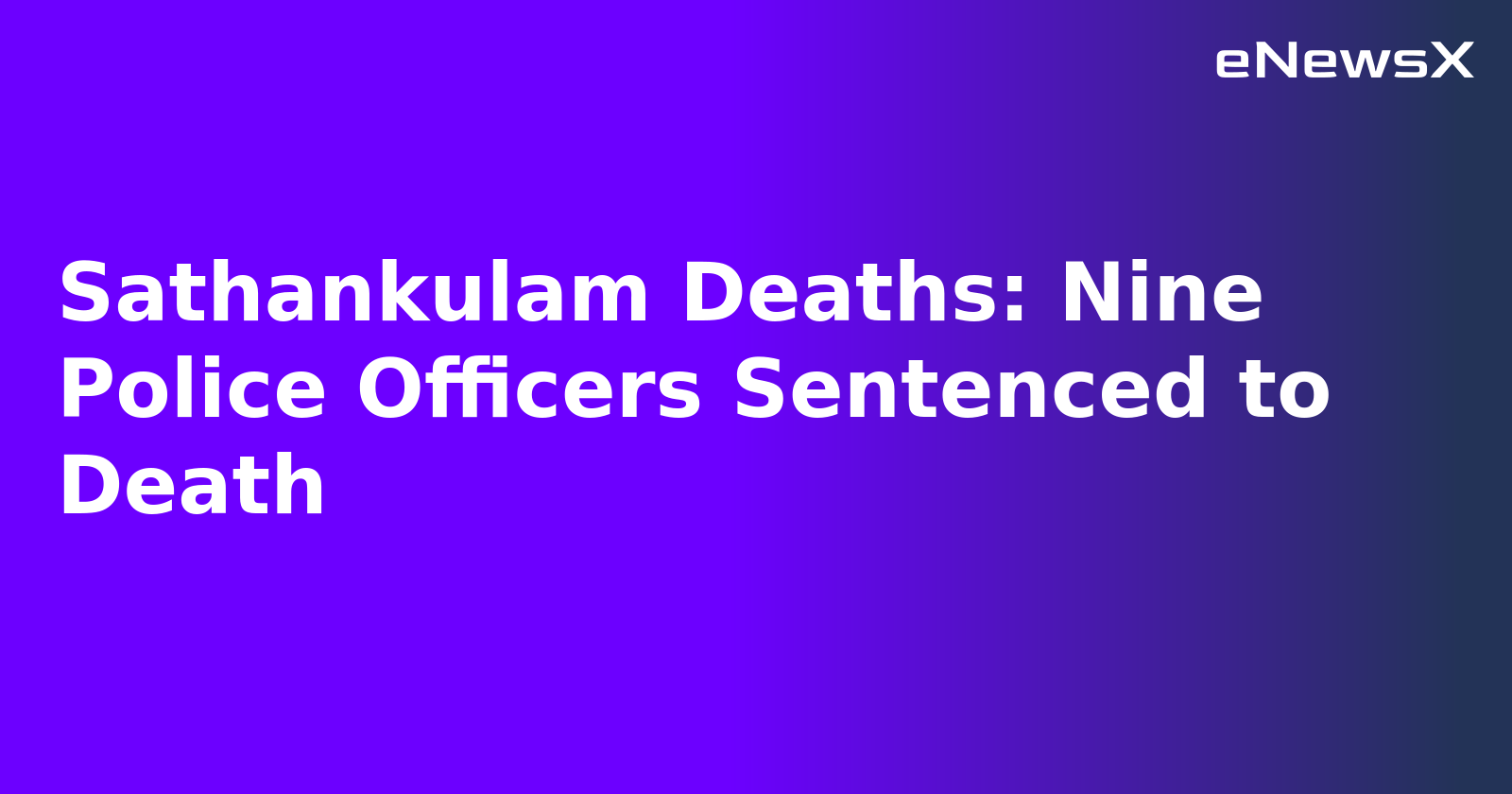 Sathankulam Deaths: Nine Police Officers Sentenced to Death
