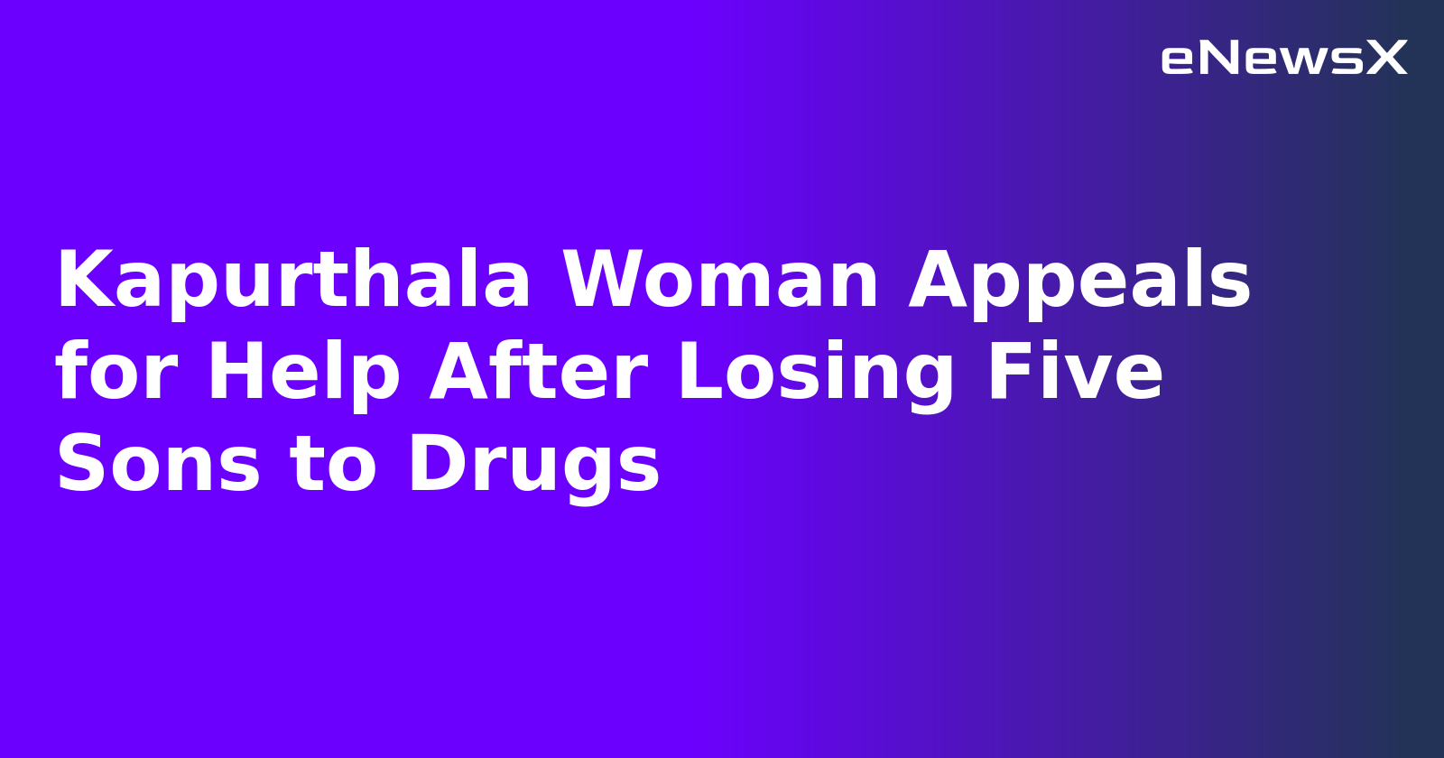 Kapurthala Woman Appeals for Help After Losing Five Sons to Drugs.webp