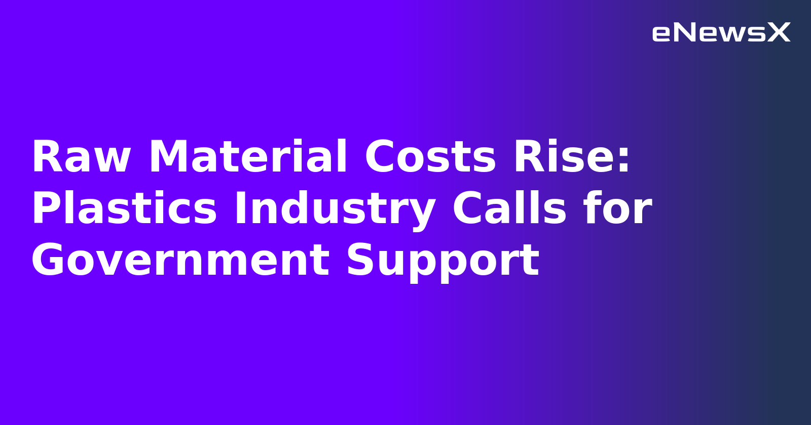 Raw Material Costs Rise: Plastics Industry Calls for Government Support.webp