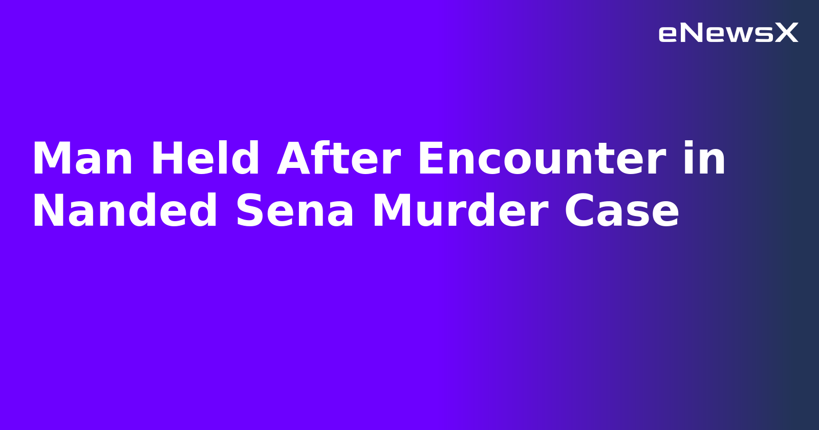 Man Held After Encounter in Nanded Sena Murder Case.webp