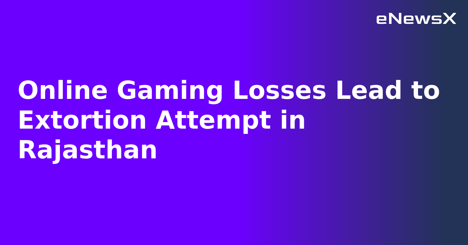 Online Gaming Losses Lead to Extortion Attempt in Rajasthan.webp
