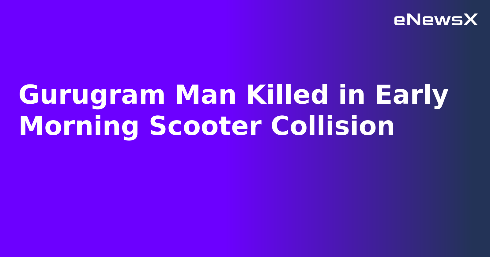 Gurugram Man Killed in Early Morning Scooter Collision.webp