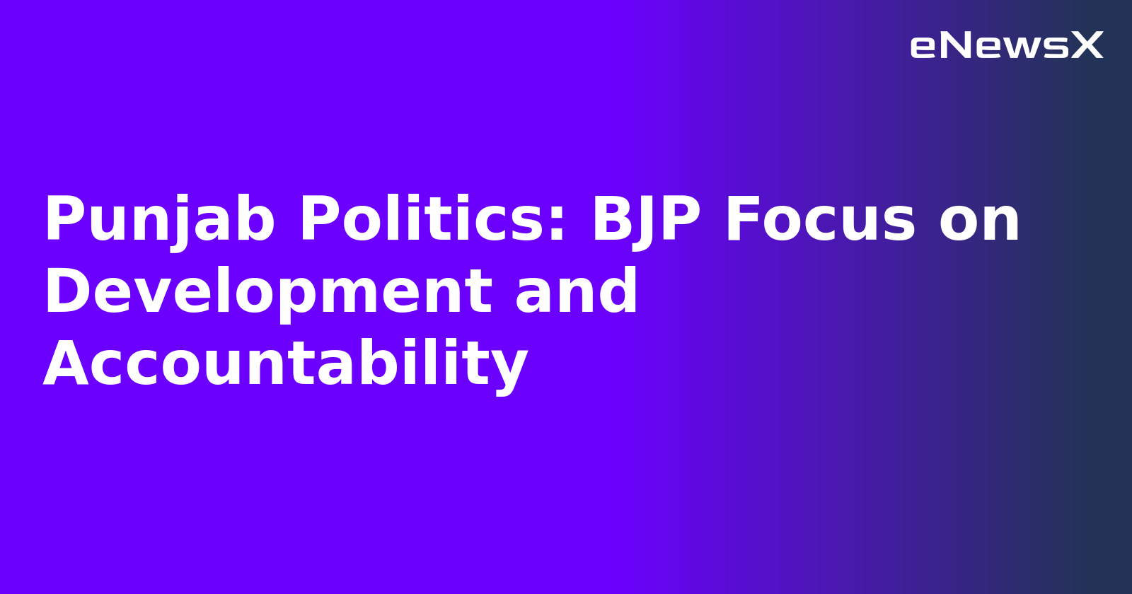 Punjab Politics: BJP Focus on Development and Accountability.webp