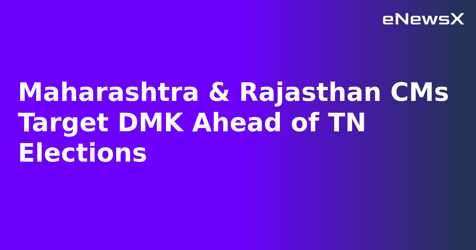 Maharashtra & Rajasthan CMs Target DMK Ahead of TN Elections.webp