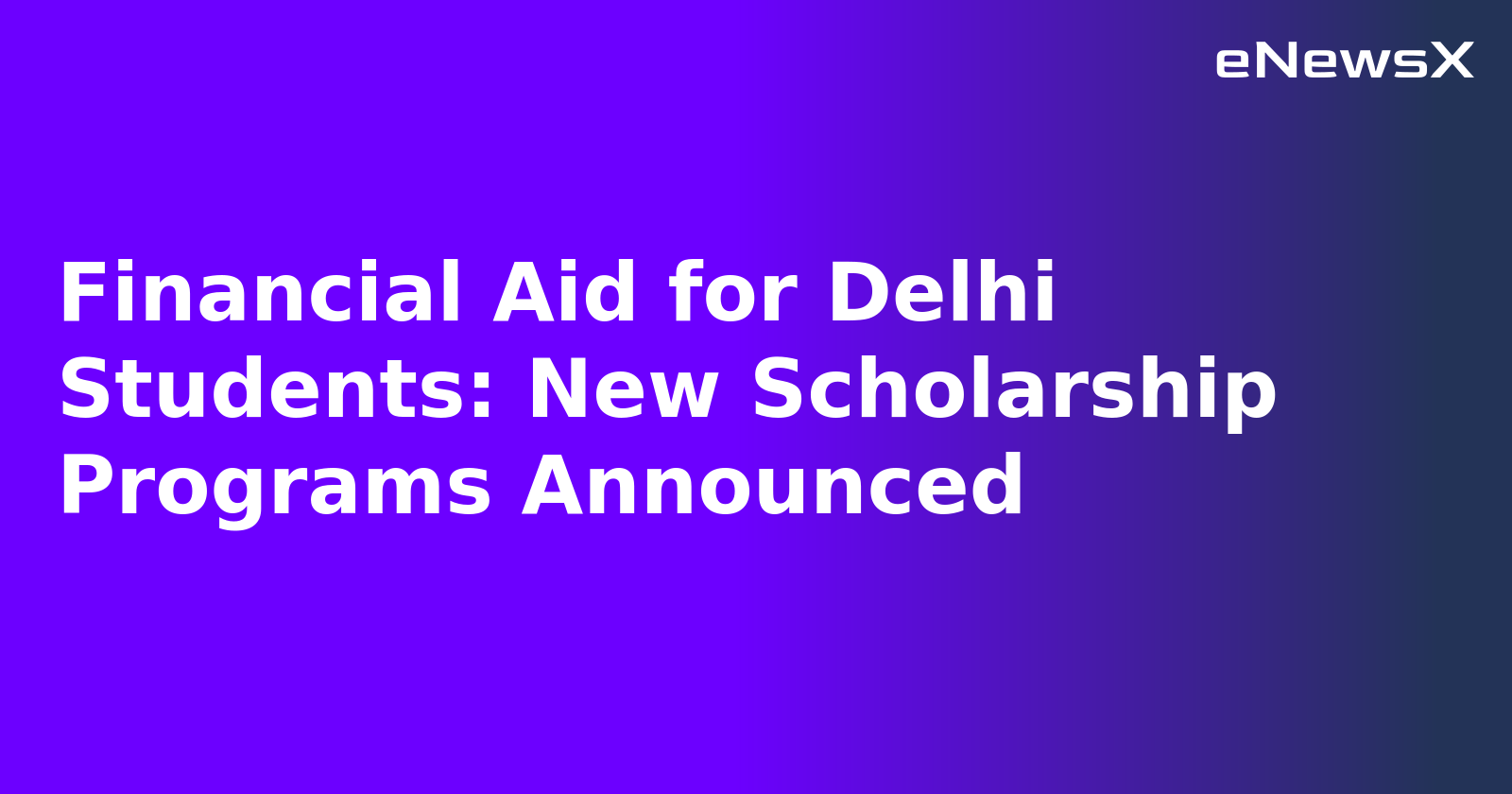 Financial Aid for Delhi Students: New Scholarship Programs Announced.webp Financial Aid for Delhi Students: New Scholarship Programs Announced.webp