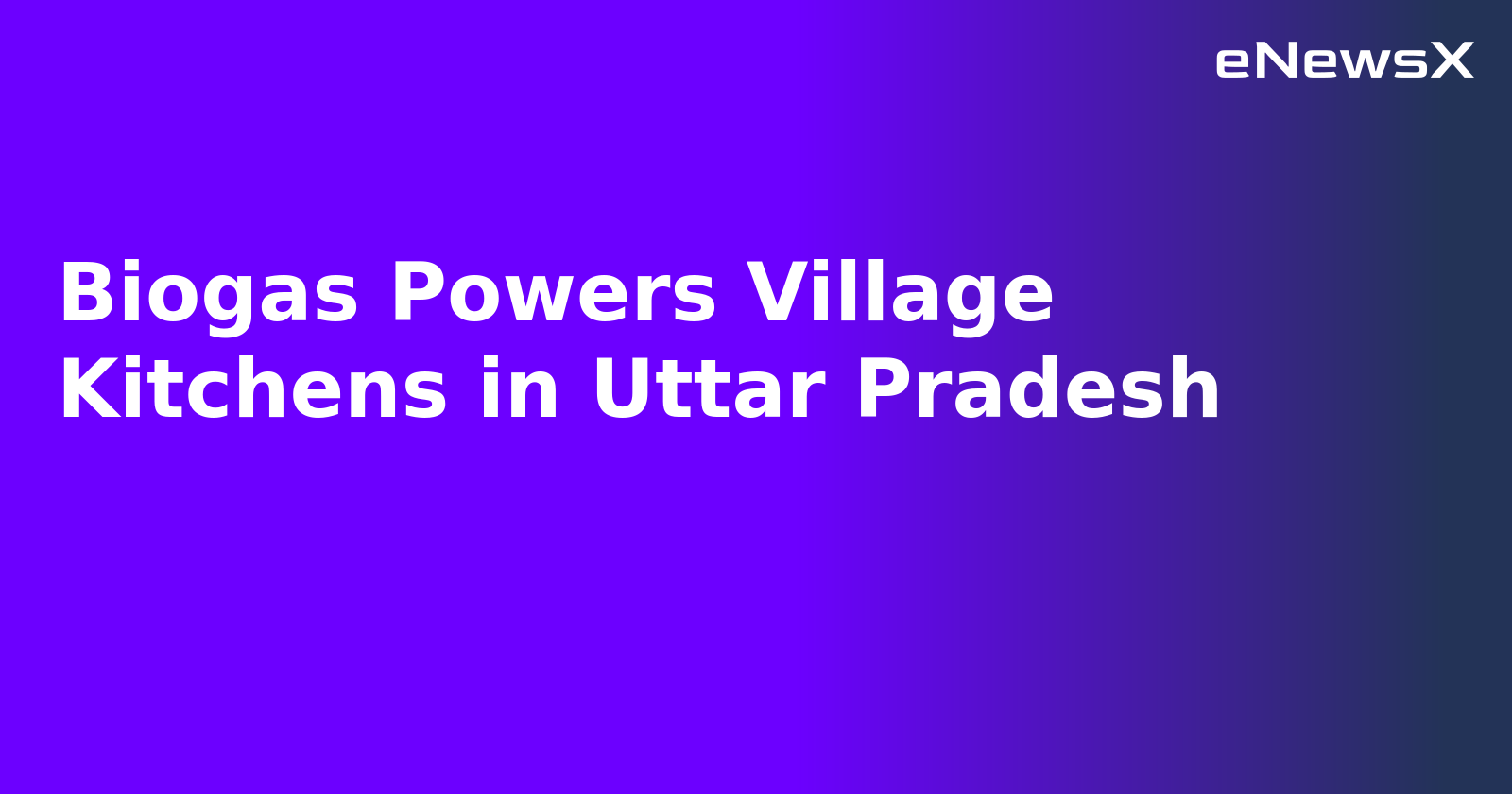 Biogas Powers Village Kitchens in Uttar Pradesh.webp