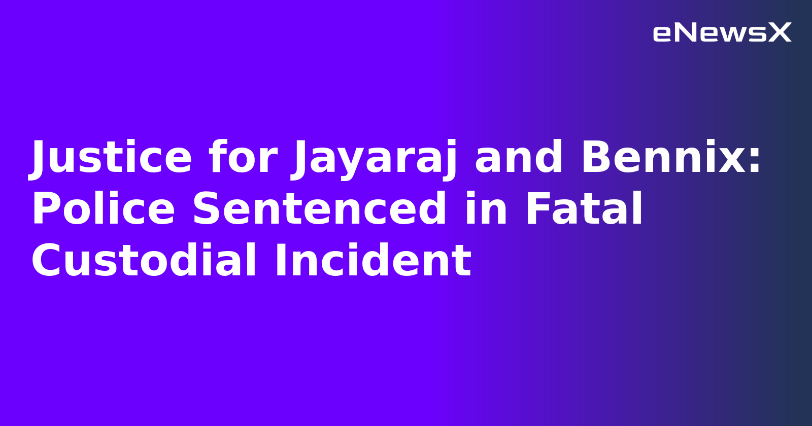 Justice for Jayaraj and Bennix: Police Sentenced in Fatal Custodial Incident.webp