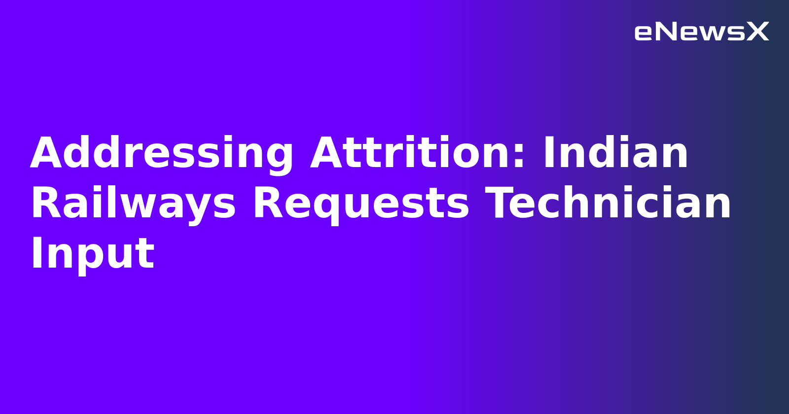 Addressing Attrition: Indian Railways Requests Technician Input.webp