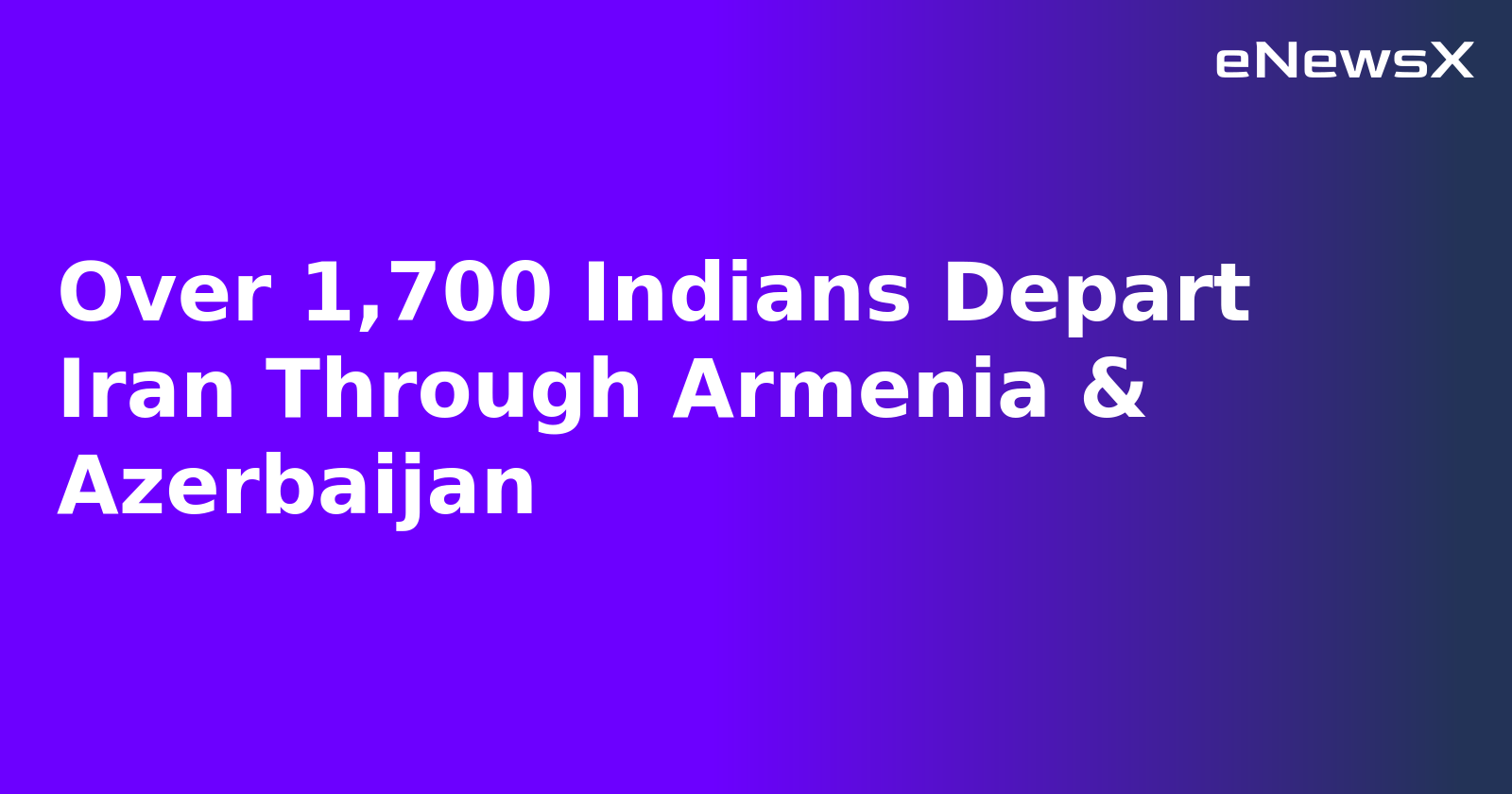 Over 1,700 Indians Depart Iran Through Armenia & Azerbaijan