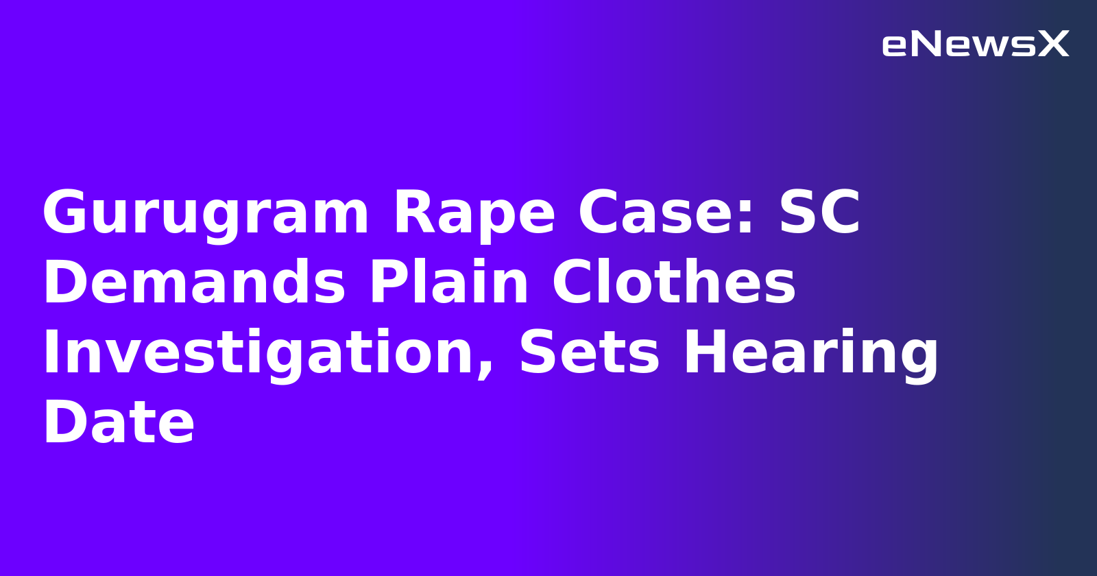 Gurugram Rape Case: SC Demands Plain Clothes Investigation, Sets Hearing Date.webp