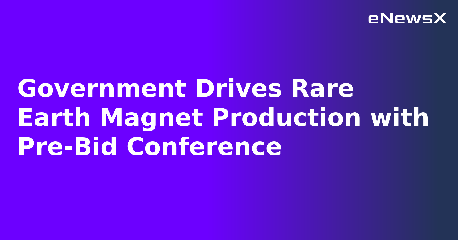 Government Drives Rare Earth Magnet Production with Pre-Bid Conference.webp
