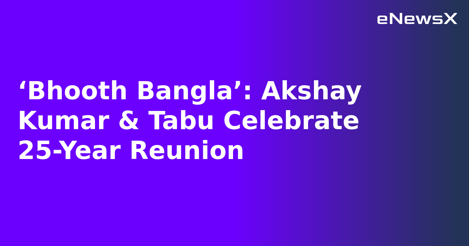 ‘Bhooth Bangla’: Akshay Kumar & Tabu Celebrate 25-Year Reunion.webp