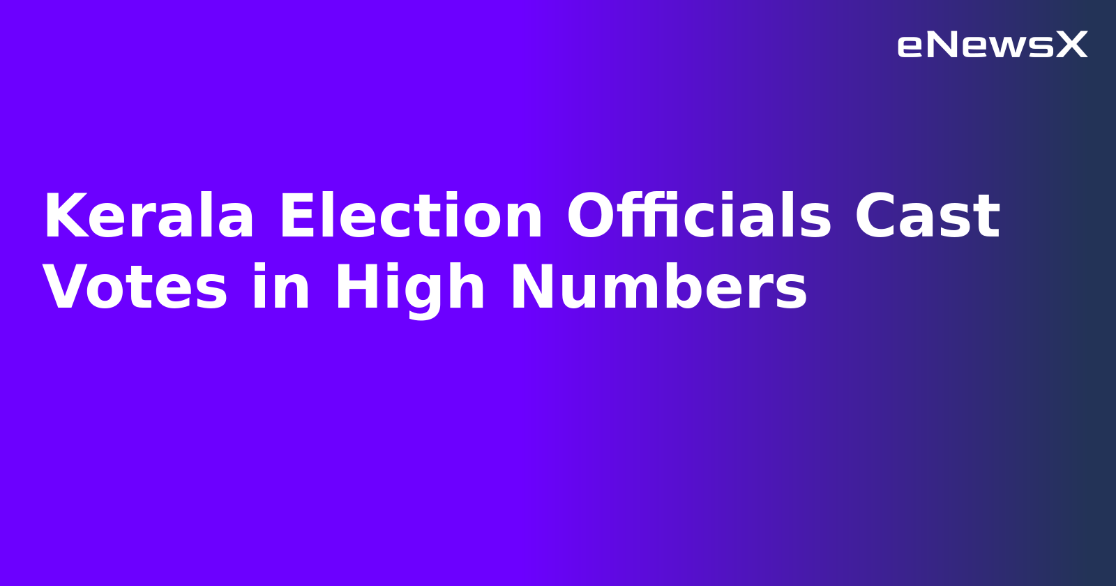 Kerala Election Officials Cast Votes in High Numbers.webp
