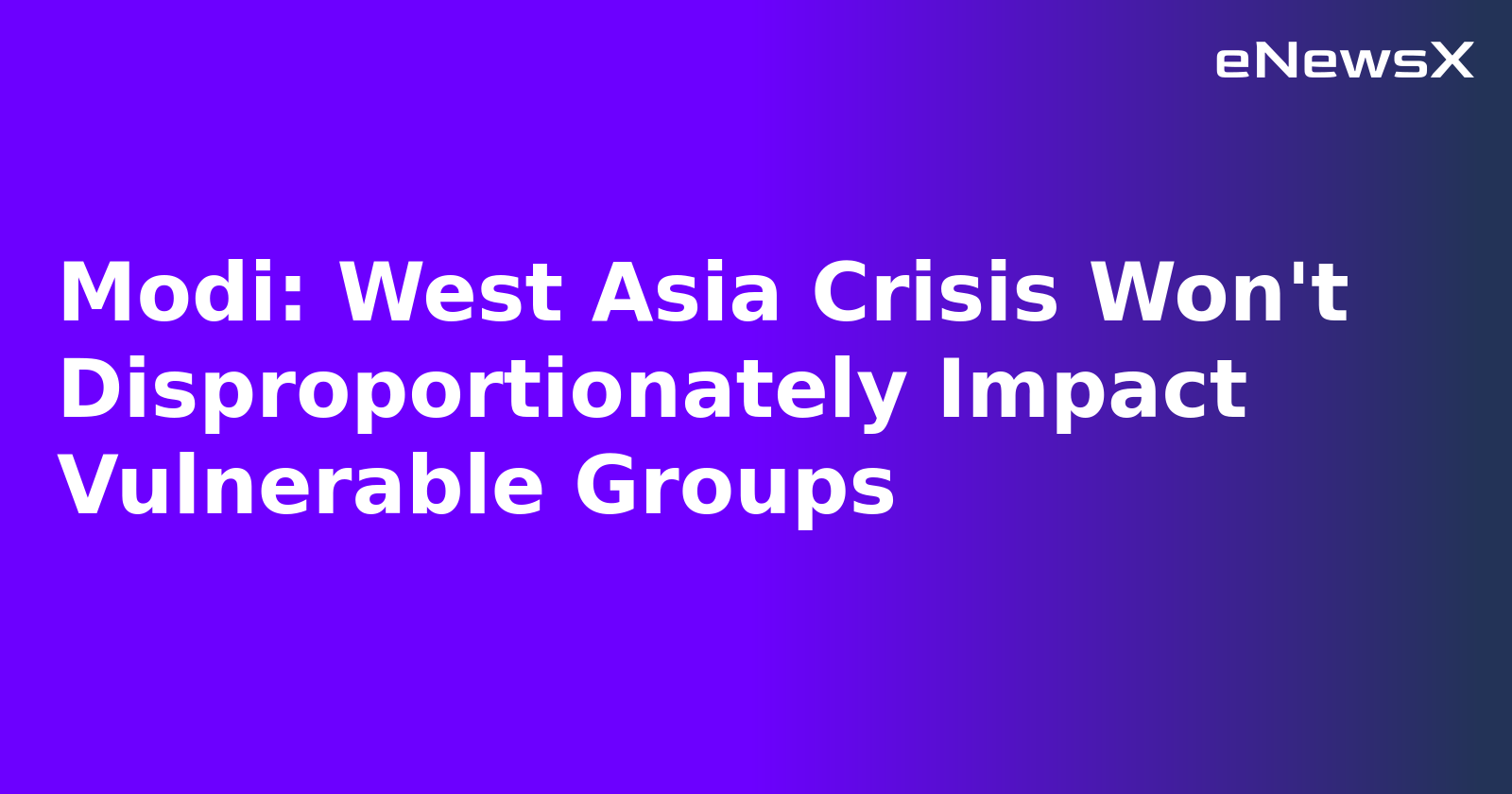 Modi: West Asia Crisis Won't Disproportionately Impact Vulnerable Groups.webp