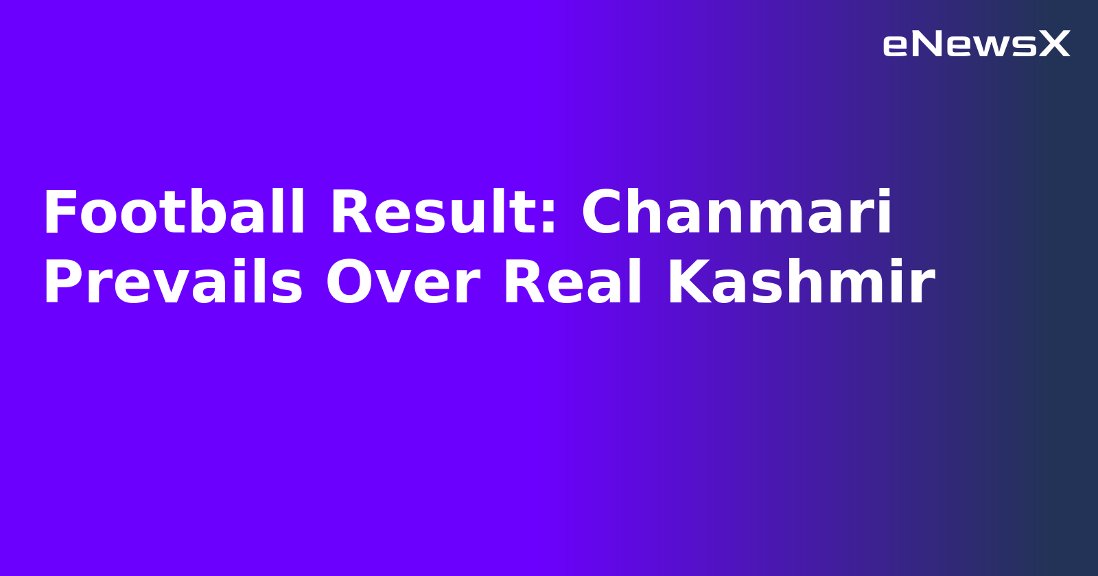 Football Result: Chanmari Prevails Over Real Kashmir.webp