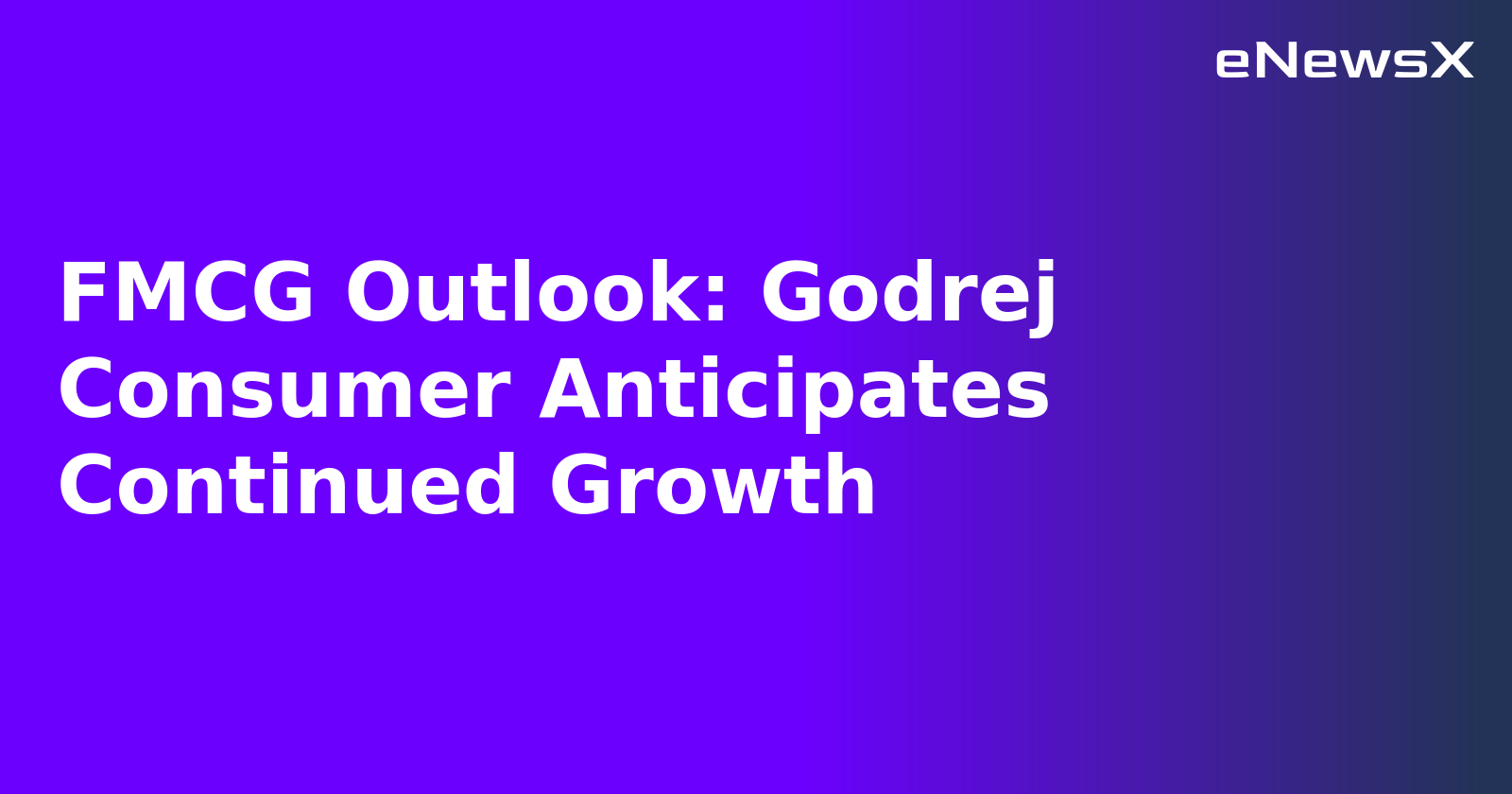 FMCG Outlook: Godrej Consumer Anticipates Continued Growth.webp FMCG Outlook: Godrej Consumer Anticipates Continued Growth.webp