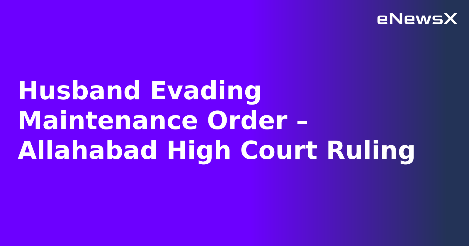 Husband Evading Maintenance Order – Allahabad High Court Ruling.webp