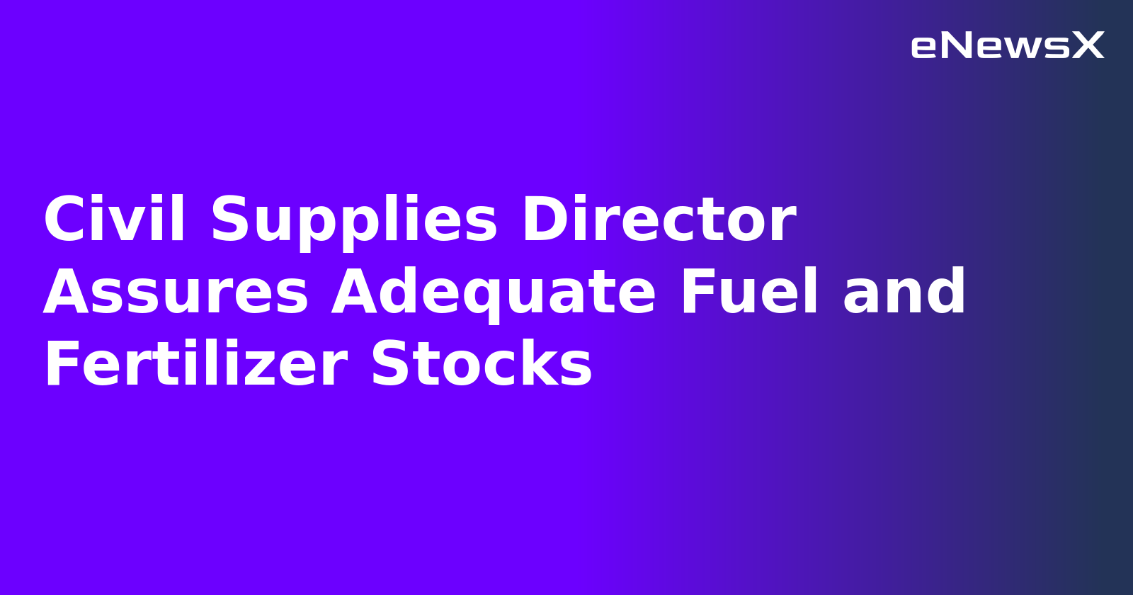 Civil Supplies Director Assures Adequate Fuel and Fertilizer Stocks.webp