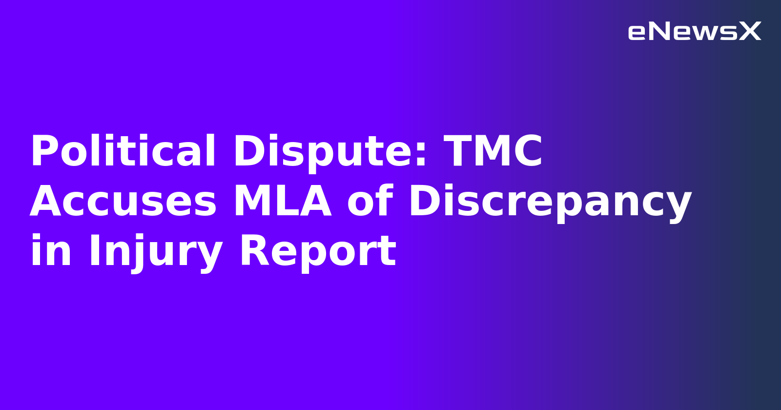 Political Dispute: TMC Accuses MLA of Discrepancy in Injury Report