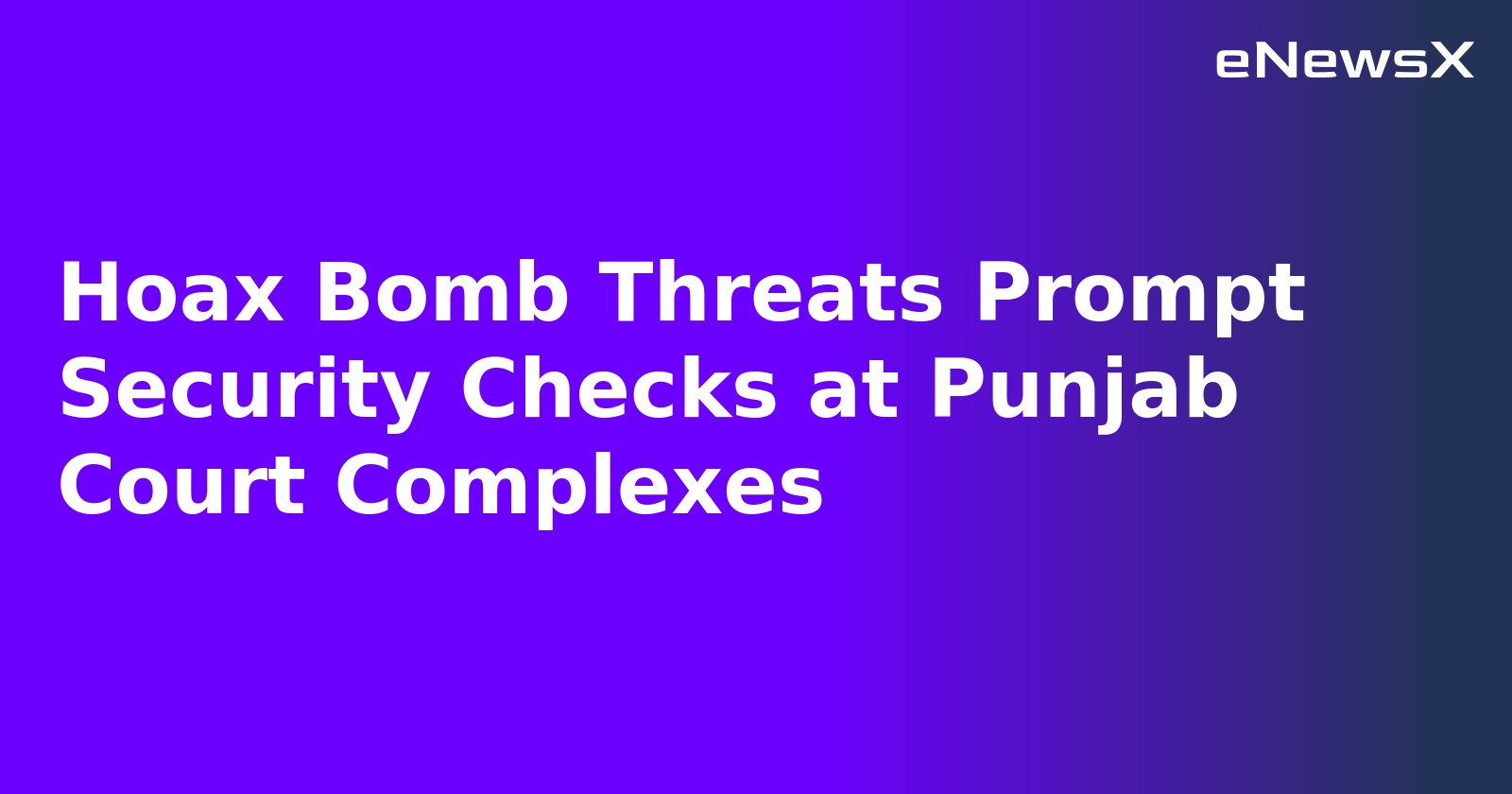 Hoax Bomb Threats Prompt Security Checks at Punjab Court Complexes