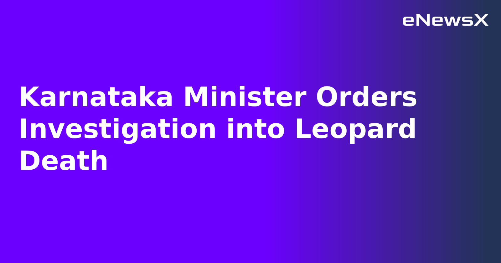 Karnataka Minister Orders Investigation into Leopard Death