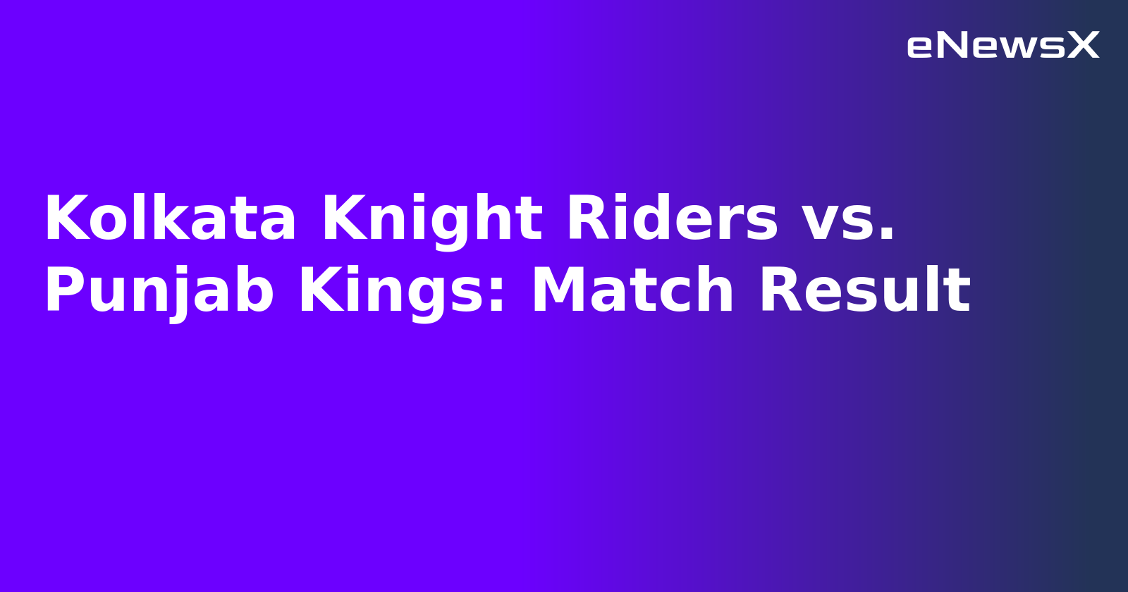Kolkata Knight Riders vs. Punjab Kings: Match Result